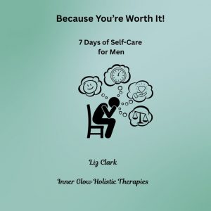 Because You’re Worth It! 7 Days of Self-Care for Men