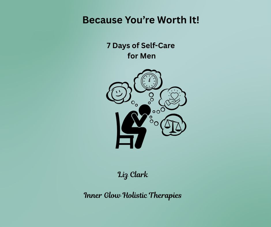 Because You’re Worth It! 7 Days of Self-Care for Men