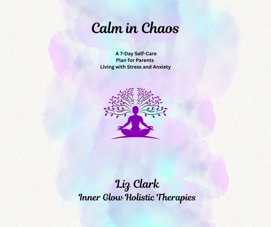 Calm in Chaos  7 Day Self Care Plan for Parents