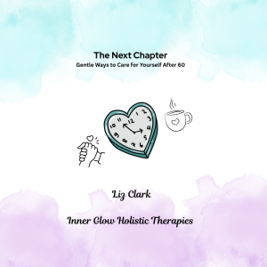 The Next Chapter  Gentle Ways to Care for Yourself After 60